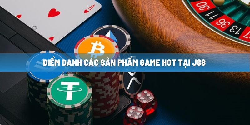 diem-danh-cac-san-pham-game-hot-tai-j88